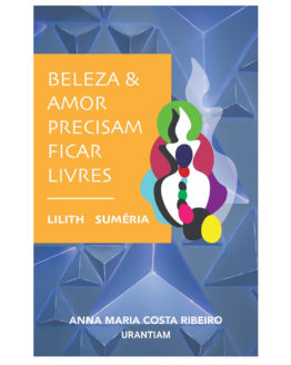 ebook Beleza & Amor Precisam Ficar Livres Lilith Suméria anna maria costa ribeiro dmastro brasil