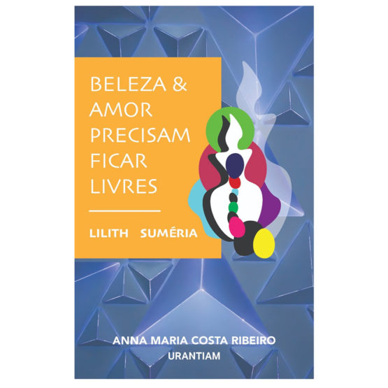 E-Book Beleza & Amor Precisam Ficar Livres Lilith Suméria
