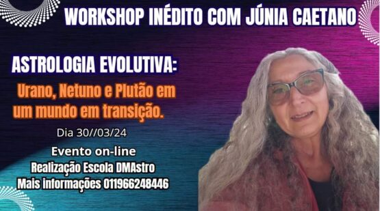Workshop Astrologia Evolutiva: Urano, Netuno e Plutão em um Mundo em Transição com Junia Caetano